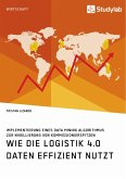 Wie die Logistik 4.0 Daten effizient nutzt. Implementierung eines Data Mining Algorithmus zur Nivellierung von Kommissionierspitzen