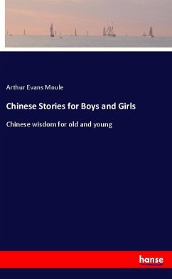 Chinese Stories for Boys and Girls - Moule, Arthur Evans