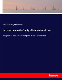 Introduction to the Study of International Law - Woolsey, Theodore Dwight