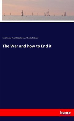 The War and how to End it - Pamphlet Collection, Daniel Murray;Slocum, William Neill