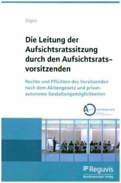 Die Leitung der Aufsichtsratssitzung durch den Aufsichtsratsvorsitzenden - Engels, Florian