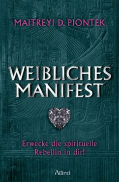 Weibliches Manifest - Piontek, Maitreyi D.