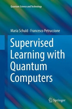 Supervised Learning with Quantum Computers - Schuld, Maria;Petruccione, Francesco