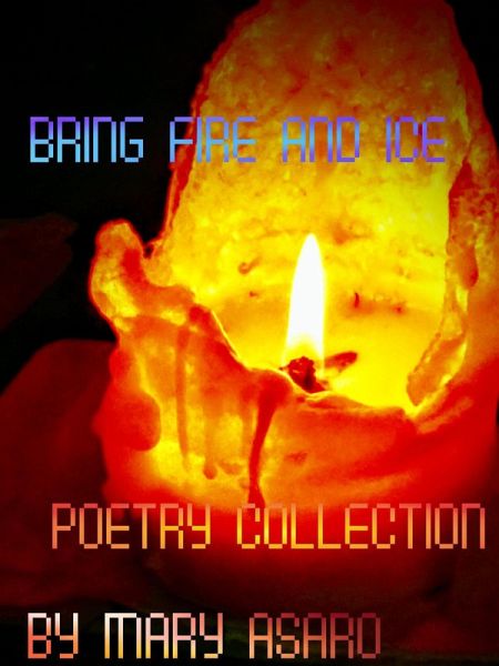 Bring Fire And Ice (Poetry Collection) (eBook, ePUB) Bring Fire And Ice (Poetry Collection) (eBook, ePUB)