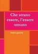 Che strano essere, l'essere umano - Bild 1