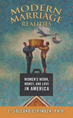 Modern Marriage Realities: Women's Work, Money, and Love in America - Espinoza, Ph. D. C. Soledad