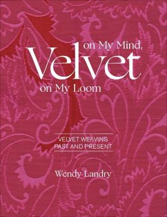 Velvet on My Mind, Velvet on My Loom - Landry, Wendy