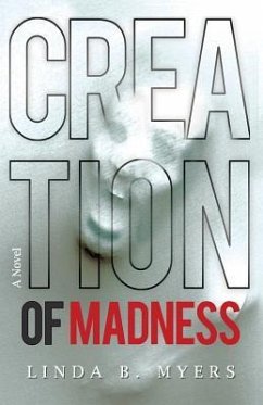 Creation of Madness - Myers, Linda B.