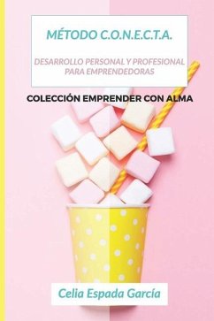 Método Conecta: Desarrollo Personal y Profesional para Emprendedoras - Espada García, Celia