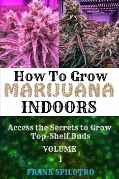 HOW TO GROW MARIJUANA INDOORS - Spilotro, Frank