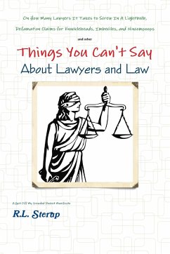 Things You Can't Say About Lawyers and Law - Sterup, R. L.