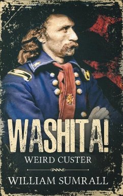 Washita!: Weird Custer - Sumrall, William