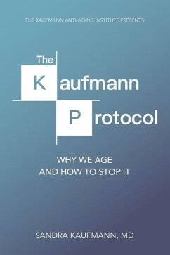 The Kaufmann Protocol: Why we Age and How to Stop it - Kaufmann, Sandra Charlotte