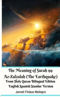 The Meaning of Surah 99 Az-Zalzalah (The Earthquake) From Holy Quran Bilingual Edition English Spanish Standar Version - Mediapro, Jannah Firdaus