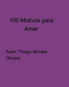 100 Motivos para Amar - Oliveira, Thiago Moraes