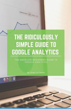 The Ridiculously Simple Guide to Google Analytics - La Counte, Scott