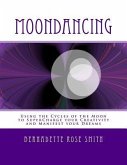 Moondancing: Using the cycles of the moon to supercharge your creativity and manifest your dreams