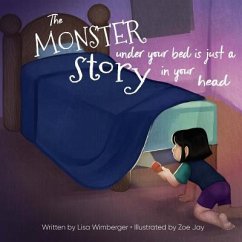 The Monster Under Your Bed is Just a Story in Your Head: Conquering Fear through Neuroliteracy - Wimberger, Lisa