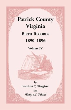 Patrick County, Virginia Birth Records 1890-1896 Volume IV - Baughan, Barbara C.; Pilson, Betty A.