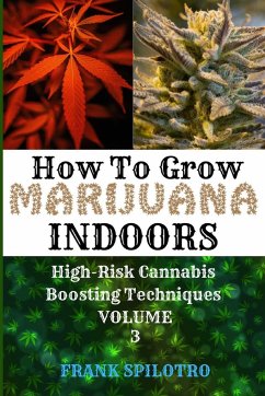 HOW TO GROW MARIJUANA INDOORS - Spilotro, Frank