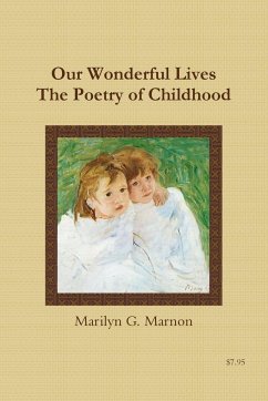 Our Wonderful Lives The Poetry of Childhood - Marnon, Marilyn