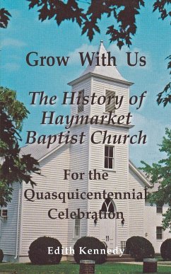 Grow With Us: The History of Haymarket Baptist Church - Kennedy, Edith