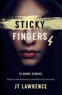 Sticky Fingers 4: A Dozen Deliciously Twisted Short Stories - Lawrence, Jt