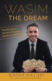 Wasim the Dream: The Relentless Pursuit of Turning Dreams into Reality