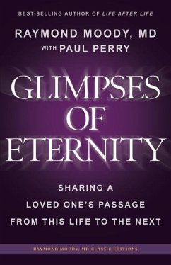 Glimpses of Eternity: Sharing a Loved One's Passage From This Life to the Next - Perry, Paul; Moody, Raymond A.