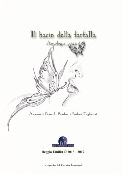 Il bacio della farfalla - Antologia poetica - Bologna (Alcamese), Vito; Pekos, Julio Esteban; Tagliavini, Barbara
