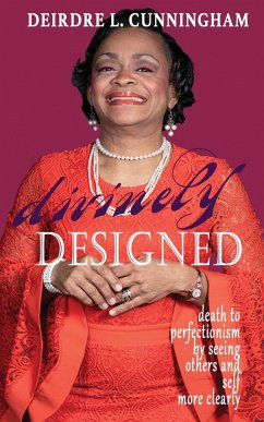 Divinely Designed: death to perfectionism by seeing self and others more clearly - Cunningham, Deirdre L.