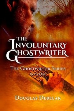 The Involuntary Ghostwriter: The Ghostwriter Series - Book One - Debelak, Douglas