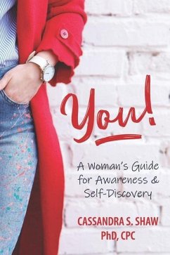 You! A Woman's Guide for Awareness & Self-Discovery - Shaw, Cassandra S.