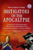 Instigators of the Apocalypse: How Those with False Interpretations of the Book of Revelation Influenced Wars and Revolutions in the History of Weste