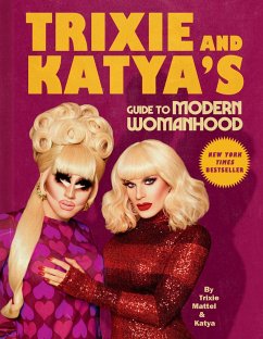 Trixie and Katya's Guide to Modern Womanhood - Mattel, Trixie;Katya;Mattel, Trixie