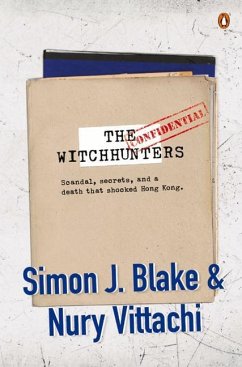 The Witchhunters: Scandal, Secrets and a Death That Shocked Hong Kong - Blake, Simon J.; Vittachi, Nury