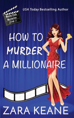 How to Murder a Millionaire (Movie Club Mysteries, Book 3) - Keane, Zara