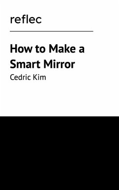 How to Make a Smart Mirror - Kim, Cedric