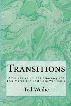 Transitions: American Values in the Post-Cold War World - Weihe, Ted
