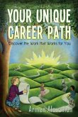 Your Unique Career Path: Discover the Work that Works for You