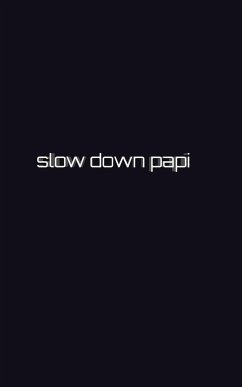 Slow down papi writing drawing Journal - Huhn, Michael; Huhn, Michael