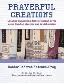 Prayerful Creations: Creating an Heirloom Tallit or Challah Cover Using Swedish Weaving Volume 1