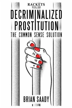 Decriminalized Prostitution: The Common Sense Solution - Saady, Brian