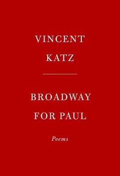 Broadway for Paul: Poems - Katz, Vincent