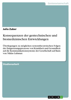 Konsequenzen der gentechnischen und biomedizinischen Entwicklungen - Zuber, Julia