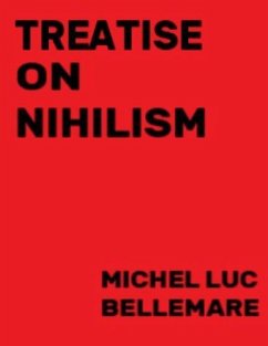 Treatise On Nihilism - Bellemare, Michel Luc