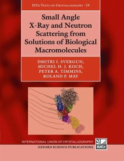 Small Angle X-Ray and Neutron Scattering from Solutions of Biological Macromolecules - Svergun, Dmitri I; Koch, Michel H J; Timmins, Peter A; May, Roland P