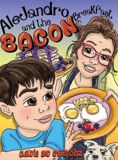 Alejandro and the Bacon Breakfast - Diaz, Claudia; Diaz, Chris