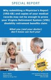 Why submitting a Physician's Report (VRS-6B) and copies of your medical records may not be enough to prove your Virginia Retirement System (VRS) disability retirement benefits claim