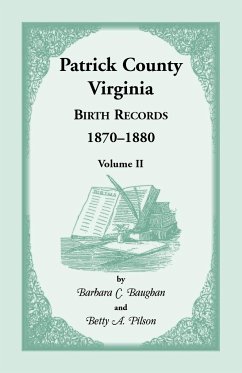 Patrick County, Virginia Birth Records 1870-1880, Volume II - Baughan, Barbara C.; Pilson, Betty A.